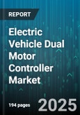 Electric Vehicle Dual Motor Controller Market - Global Forecast 2025-2030- Product Image