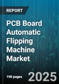 PCB Board Automatic Flipping Machine Market - Global Forecast 2025-2030- Product Image