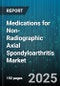 Medications for Non-Radiographic Axial Spondyloarthritis Market by Mechanism Of Action (IL-17 Inhibitors, JAK Inhibitors, TNF Inhibitors), Drug Class (Biologics, Small Molecules), Line Of Therapy, Route Of Administration, Distribution Channel - Global Forecast 2025-2030 - Product Thumbnail Image