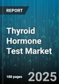 Thyroid Hormone Test Market by Test Type, Technology, End User, Sample Type, Distribution Channel, Application - Global Forecast 2025-2030- Product Image