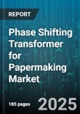 Phase Shifting Transformer for Papermaking Market - Global Forecast 2025-2030- Product Image