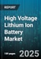 High Voltage Lithium Ion Battery Market by Application, Cell Chemistry, Cell Packaging, Cell Capacity, Charging Method, Anode Material, Cycle Life, Manufacturer Tier - Global Forecast 2025-2030 - Product Thumbnail Image