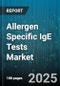 Allergen Specific IgE Tests Market by Technology, End User, Distribution Channel, Allergen Panel, Sample Type - Global Forecast 2025-2030 - Product Thumbnail Image
