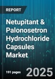 Netupitant & Palonosetron Hydrochloride Capsules Market by Indication, Distribution Channel, End User, Route Of Administration, Dosage Strength - Global Forecast 2025-2030- Product Image