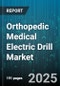 Orthopedic Medical Electric Drill Market by Power Source (Battery-Powered, Electric), Usage (Reusable Drill Systems, Single-Use Drill Systems), Speed, Application, End User, Distribution Channel - Global Forecast 2025-2030 - Product Thumbnail Image