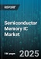 Semiconductor Memory IC Market by Memory Type (Non-Volatile Memory, Volatile Memory), Technology Node (10 Nm, 14 Nm, 28 Nm), Packaging Type, End-User Industry - Global Forecast 2025-2030 - Product Thumbnail Image