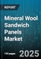 Mineral Wool Sandwich Panels Market by Facing Material (Aluminum Faced, Copper Faced, Stainless Steel Faced), Core Thickness (40-60 mm, 61-100 mm, Above 100 mm), End Use, Application Type, Distribution Channel, Installation Type - Global Forecast 2025-2030 - Product Thumbnail Image