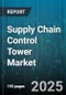 Supply Chain Control Tower Market - Global Forecast 2025-2030 - Product Thumbnail Image