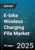 E-bike Wireless Charging Pile Market - Global Forecast 2025-2030- Product Image