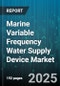 Marine Variable Frequency Water Supply Device Market - Global Forecast 2025-2030 - Product Thumbnail Image