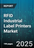 RFID Industrial Label Printers Market - Global Forecast 2025-2030- Product Image