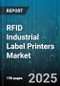 RFID Industrial Label Printers Market by Printer Type (Desktop Printer, Industrial Printer, Mobile Printer), Print Technology (Direct Thermal, Inkjet Printing, Thermal Transfer), Connectivity, End-Use Industry, Distribution Channel - Global Forecast 2025-2030 - Product Thumbnail Image