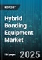 Hybrid Bonding Equipment Market - Global Forecast to 2030 - Product Image