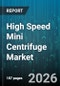 High Speed Mini Centrifuge Market - Global Forecast 2026-2032 - Product Image