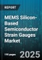 MEMS Silicon-Based Semiconductor Strain Gauges Market by Product Type (Capacitive, Piezoelectric, Piezoresistive), Technology (Bulk Micromachining, Fusion Bonding, Surface Micromachining), Sales Channel, End Use Industry, Application - Global Forecast 2025-2030 - Product Thumbnail Image