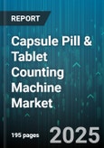 Capsule Pill & Tablet Counting Machine Market - Global Forecast to 2030- Product Image