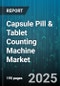 Capsule Pill & Tablet Counting Machine Market by End User (Cosmetics, Nutraceutical, Pharmaceutical), Product Type (Capsule Counting Machine, Tablet Counting Machine), Automation Level, Packaging Type, Technology, Distribution Channel - Global Forecast 2025-2030 - Product Thumbnail Image