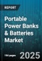 Portable Power Banks & Batteries Market by Product Type (Battery Cells, Battery Packs, Power Banks), Battery Capacity (10001 To 20000mAh, Above 20000mAh, Up To 10000mAh), Battery Chemistry, Distribution Channel, End Use, Charging Type - Global Forecast 2025-2030 - Product Thumbnail Image