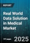Real World Data Solution in Medical Market by Data Source Type (Claims Data, Electronic Health Records, Genomic Data), Service Type (Consulting, Data Analytics, Data Management), End User, Application, Therapeutic Area, Deployment Mode - Global Forecast 2025-2030 - Product Thumbnail Image