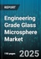 Engineering Grade Glass Microsphere Market by Application (Adhesives & Sealants, Medical & Personal Care, Oil & Gas), Type (Hollow Glass Microsphere, Solid Glass Microsphere), End Use Industry, Distribution Channel, Grade, Particle Size - Global Forecast 2025-2030 - Product Thumbnail Image