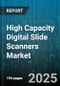 High Capacity Digital Slide Scanners Market by Application (Clinical Diagnostics, Drug Discovery, Education And Training), End User (Academic Institutions, Diagnostic Laboratories, Hospitals), Product, Imaging Mode, Throughput, Resolution - Global Forecast 2025-2030 - Product Thumbnail Image