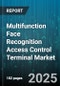 Multifunction Face Recognition Access Control Terminal Market by Product Type (Desktop, Gate, Wall-Mounted), Authentication Mode (Face And Card, Face Recognition Only, Multi-Biometric), End User Industry, Distribution Channel, Application Scenario - Global Forecast 2025-2030 - Product Thumbnail Image