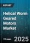 Helical Worm Geared Motors Market by End User, Gear Stage, Power Rating, Mounting Position, Output Shaft Orientation, Material, Lubrication, Sales Channel - Global Forecast 2025-2030 - Product Thumbnail Image