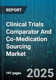 Clinical Trials Comparator And Co-Medication Sourcing Market - Global Forecast 2025-2030- Product Image