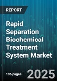 Rapid Separation Biochemical Treatment System Market - Global Forecast 2025-2030- Product Image