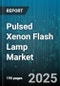 Pulsed Xenon Flash Lamp Market by Water Treatment, Surface Disinfection, Air Purification, Medical Sterilization - Global Forecast 2025-2030 - Product Thumbnail Image