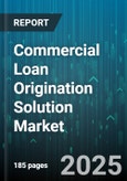 Commercial Loan Origination Solution Market - Global Forecast 2025-2030- Product Image