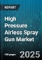 High Pressure Airless Spray Gun Market by Application, End Use Industry, Material Type, Power Source, Equipment Type, Pressure Range - Global Forecast 2025-2030 - Product Thumbnail Image