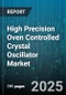 High Precision Oven Controlled Crystal Oscillator Market by Application, Frequency Range, Stability Grade, Output Type, Package Type, Operating Temperature - Global Forecast 2025-2030 - Product Thumbnail Image
