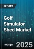 Golf Simulator Shed Market - Global Forecast 2025-2030- Product Image