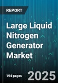 Large Liquid Nitrogen Generator Market - Global Forecast 2025-2030- Product Image