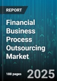 Financial Business Process Outsourcing Market - Global Forecast 2025-2030- Product Image
