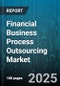 Financial Business Process Outsourcing Market by Service Type, Industry Vertical, Deployment Model, Organization Size, Engagement Model, Technology Adoption - Global Forecast 2025-2030 - Product Thumbnail Image
