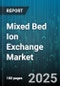 Mixed Bed Ion Exchange Market by End Use Industry, Resin Combination, Product Grade, Distribution Channel, Water Source - Global Forecast 2025-2030 - Product Thumbnail Image