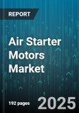 Air Starter Motors Market - Global Forecast 2025-2030- Product Image