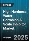 High Hardness Water Corrosion & Scale Inhibitor Market - Global Forecast 2025-2030- Product Image