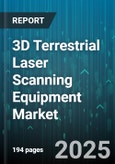 3D Terrestrial Laser Scanning Equipment Market - Global Forecast 2025-2030- Product Image