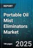 Portable Oil Mist Eliminators Market - Global Forecast 2025-2030- Product Image