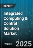 Integrated Computing & Control Solution Market - Global Forecast 2025-2030- Product Image