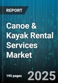 Canoe & Kayak Rental Services Market - Global Forecast 2025-2030- Product Image