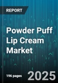Powder Puff Lip Cream Market - Global Forecast 2025-2030- Product Image