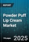 Powder Puff Lip Cream Market by Ecommerce (Mobile Apps, Websites) - Global Forecast 2025-2030 - Product Thumbnail Image