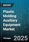 Plastic Molding Auxiliary Equipment Market by Equipment Type (Blender, Chiller, Dehumidifier) - Global Forecast 2025-2030 - Product Thumbnail Image