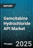 Gemcitabine Hydrochloride API Market - Global Forecast 2025-2030- Product Image