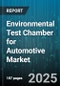 Environmental Test Chamber for Automotive Market by Chamber Type, End User, Mounting, Temperature Range, Technology, Refrigerant Type - Global Forecast 2025-2030 - Product Thumbnail Image