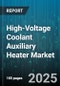 High-Voltage Coolant Auxiliary Heater Market by Propulsion Type, Heating Element Type, Application, Distribution Channel, Installation Type - Global Forecast 2025-2030 - Product Thumbnail Image